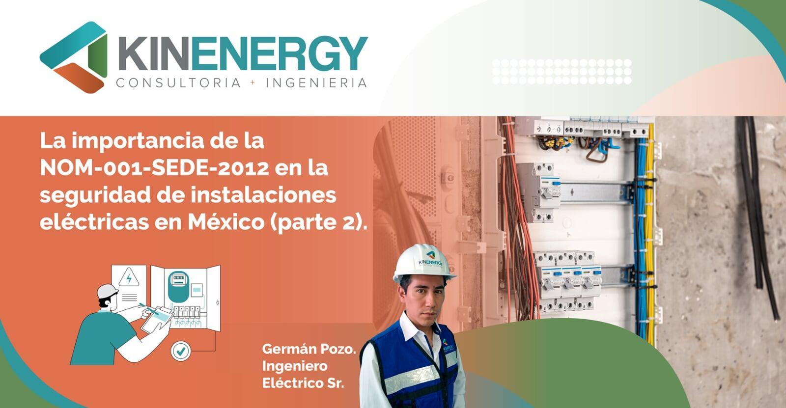 La importancia de la NOM-001-SEDE-2012 en la seguridad de instalaciones eléctricas en México (parte 2)